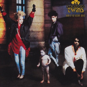 Thompson Twins Here's To Future
